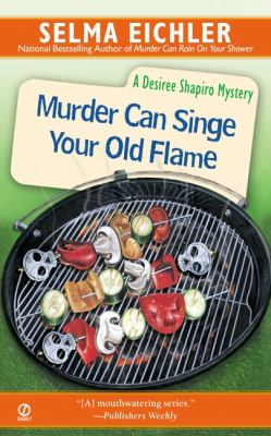 Murder can singe your old flame : a Desiree Shapiro mystery cover image