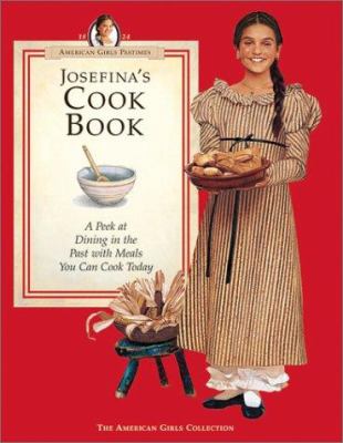 Josefina's cookbook : a peek at dining in the past with meals you can cook today cover image
