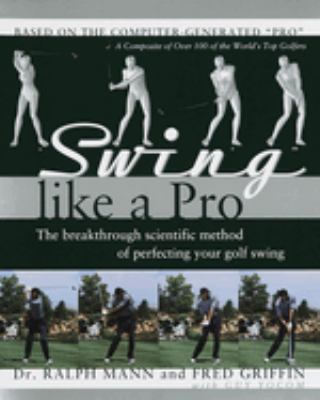 Swing like a pro : the breakthrough method of perfecting your golf swing cover image