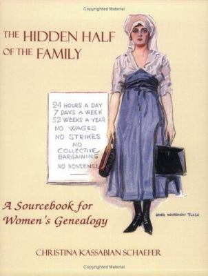 The hidden half of the family : a sourcebook for women's genealogy cover image