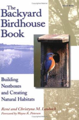 The backyard birdhouse book : building nestboxes and creating natural habitats cover image