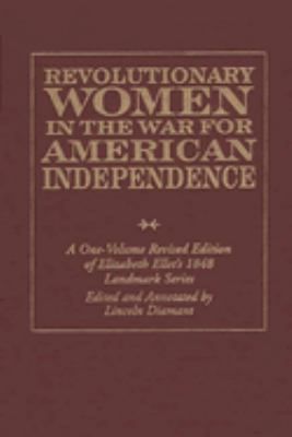 Revolutionary women in the War for American Independence : a one-volume revised edition of Elizabeth Ellet's 1848 landmark series cover image
