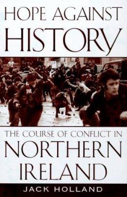 Hope against history : the course of conflict in Northern Ireland cover image