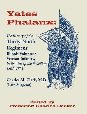 Yates Phalanx : the history of the Thirty-ninth Regiment, Illinois Volunteer Veteran Infantry in the War of the Rebellion, 1861-1865 cover image