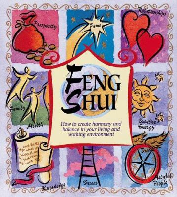 Feng shui : how to create harmony and balance in your living and working environment cover image