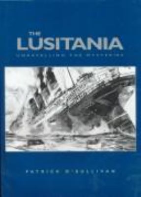 The Lusitania : unravelling the mysteries cover image