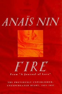Fire : from "A journal of love" : the unexpurgated diary of Anaïs Nin, 1934-1937 cover image