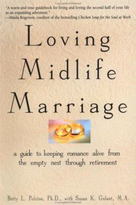 Loving midlife marriage : a guide to keeping romance alive from the empty nest through retirement  cover image cdn
