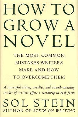 How to grow a novel : the most common mistakes writers make and how to overcome them cover image