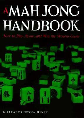 A mah jong handbook : how to play, score, and win the modern game cover image