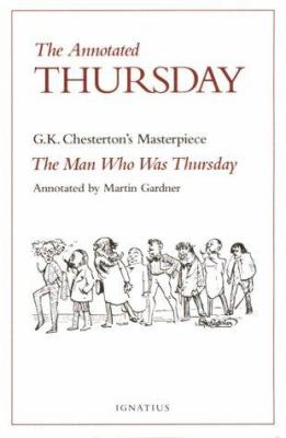 The annotated Thursday : G.K. Chesterton's masterpiece, The man who was Thursday cover image