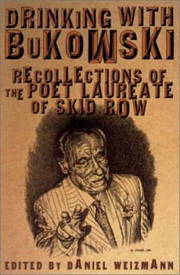 Drinking with Bukowski : recollections of the poet laureate of Skid Row cover image