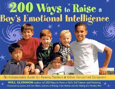200 ways to raise a boy's emotional intelligence : an indispensable guide for parents, teachers, & other concerned caregivers cover image