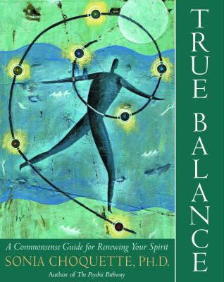 True balance : a commonsense guide for renewing your spirit cover image