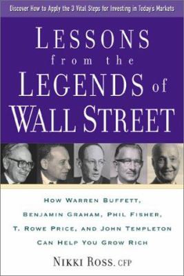 Lessons from the legends of Wall Street : how Warren Buffet, Benjamin Graham,  Phil Fisher, T. Rowe Price, and John Templeton can help you grow rich cover image