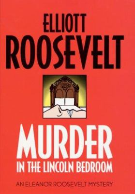 Murder in the Lincoln bedroom : an Eleanor Roosevelt mystery cover image