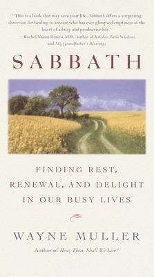 Sabbath : finding rest, renewal, and delight in our busy lives cover image