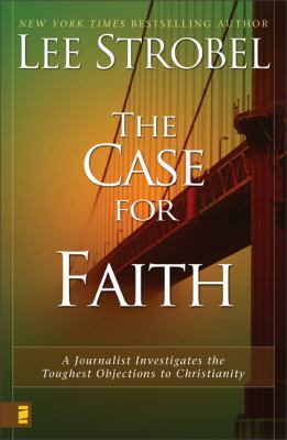 The case for faith : a journalist investigates the toughest objections to Christianity cover image