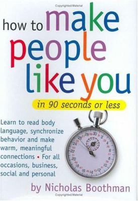 How to make people like you in 90 seconds or less / by Nicholas Boothman cover image