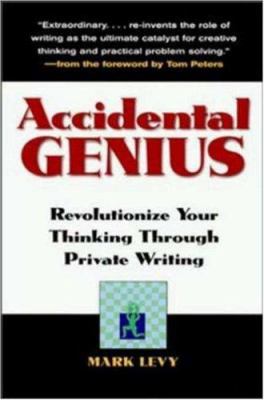 Accidental genius : revolutionize your thinking through private writing cover image