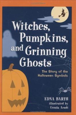 Witches, pumpkins, and grinning ghosts : the story of the Halloween symbols cover image