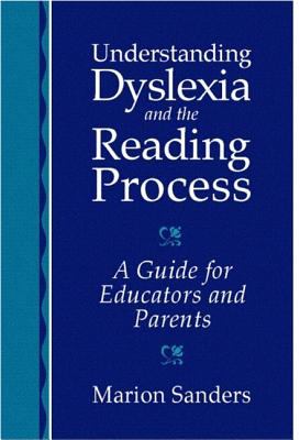 Understanding dyslexia and the reading process : a guide for educators and parents cover image