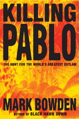 Killing Pablo : the hunt for the world's greatest outlaw  cover image cdn