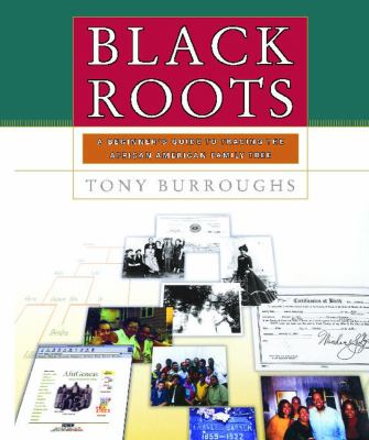 Black roots : a beginner's guide to tracing the African American family tree cover image
