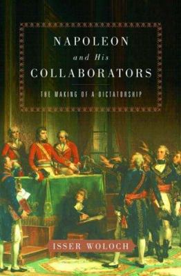 Napoleon and his collaborators : the making of a dictatorship cover image