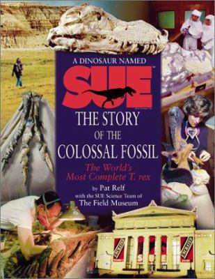 A dinosaur named Sue : the story of the colossal fossil : the world's most complete T. rex  cover image cdn