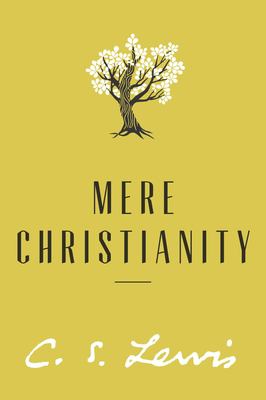 Mere Christianity : a revised and amplified edition, with a new introduction, of the three books, Broadcast talks, Christian behaviour, and Beyond personality cover image