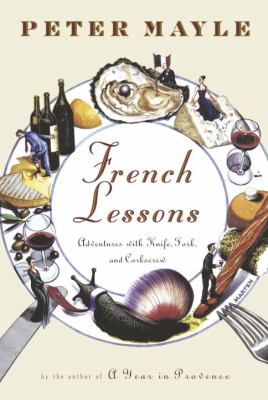 French lessons : adventures with knife, fork, and corkscrew cover image