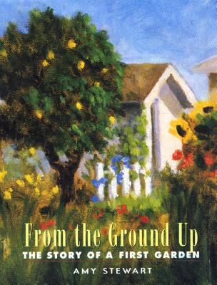 From the ground up : the story of a first garden cover image