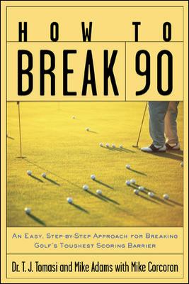 How to break 90 : an easy, step-by-step approach for breaking golf's toughest scoring barrier cover image