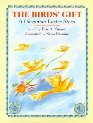 The birds' gift : a Ukrainian Easter story cover image
