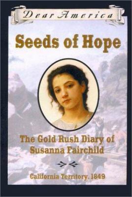 Seeds of hope : the gold rush diary of Susanna Fairchild : [California Territory, 1849] cover image