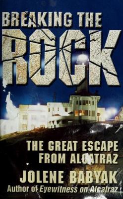 Breaking the rock : the great escape from Alcatraz cover image