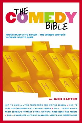 The comedy bible : from stand-up to sitcom : the comedy writer's ultimate how-to-guide cover image