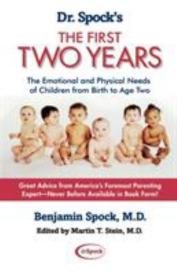 Dr. Spock's the first two years : the emotional and physical needs of children from birth to age two cover image
