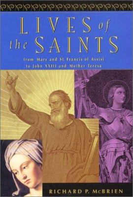 Lives of the saints : from Mary and St. Francis of Assisi to John XXIII and Mother Teresa cover image