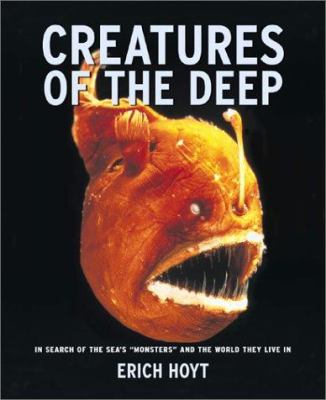 Creatures of the deep : in search of the sea's "monsters" and the world they live in cover image