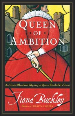 Queen of ambition : an Ursula Blanchard mystery at Queen Elizabeth I's court  cover image cdn