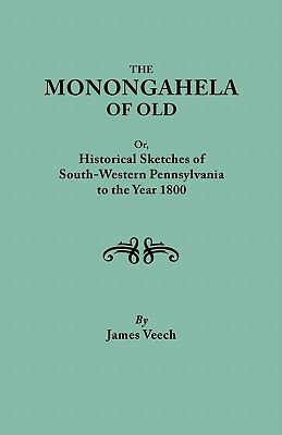 The Monongahela of old : or, historical sketches of south-western Pennsylvania to the year 1800 cover image