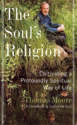 The soul's religion : cultivating a profoundly spiritual way of life cover image