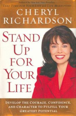 Stand up for your life: develop the courage, confidence, and character to fulfill your greatest potential cover image
