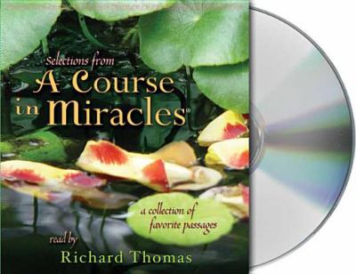 Selections from A course in miracles a collection of favorite passages read by Richard Thomas cover image