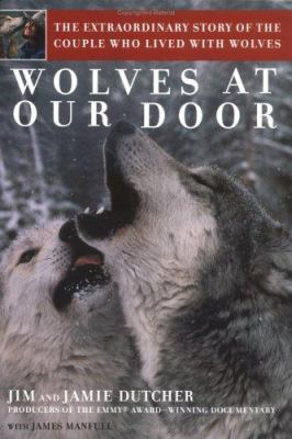 Wolves at our door : the extraordinary story of the couple who lived with wolves cover image