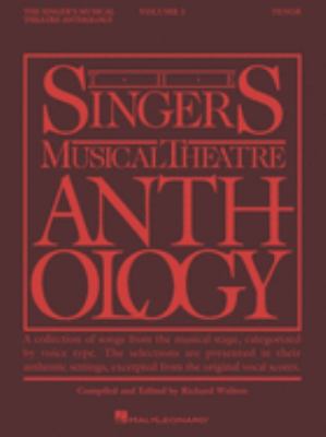 The singer's musical theatre anthology. Tenor. Volume 1 a collection of songs from the musical stage, categorized by voice type : the selections are presented in their authentic settings, excerpted from the original vocal scores cover image