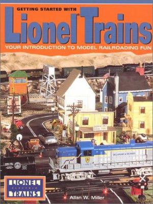 Getting started with Lionel trains : your introduction to model railroading fun cover image