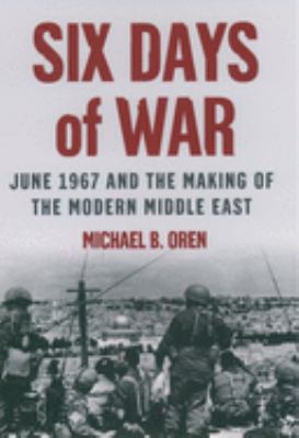 Six days of war : June 1967 and the making of the modern Middle East  cover image cdn